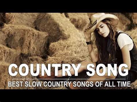 Best slow country songs of all time top greatest old country songs collection country music ...