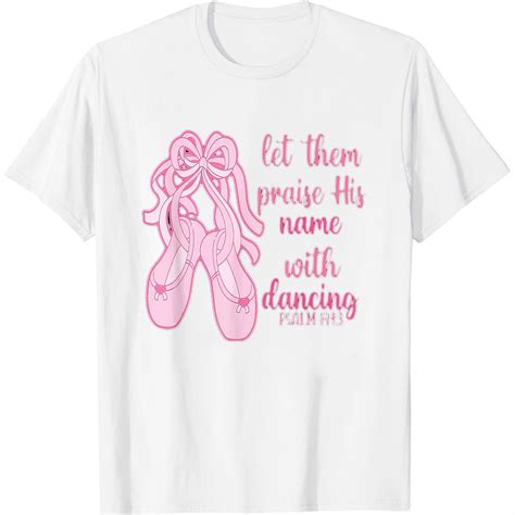 Womens Ballet Let Them Praise His Name With Dancing Bible Verse T Shirt