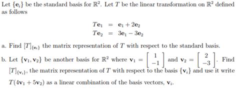 Solved Let E Be The Standard Basis For R2 Let T Be The Chegg