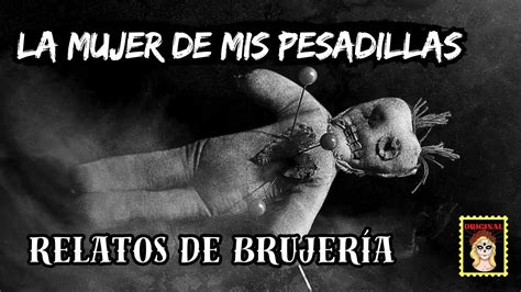 RELATOS DE BRUJERIALa MUJER de mis SUEÑOSLa COME HOMBRES Viviendo