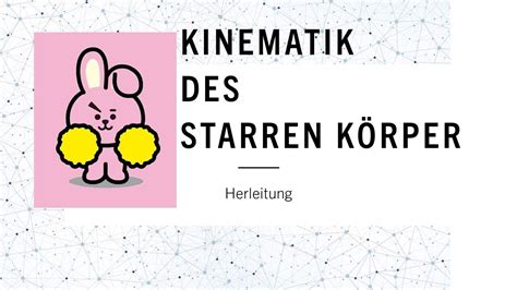 Kinematik des starren Körper Herleitung YouTube