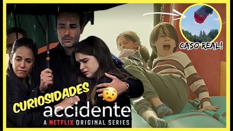 Curiosidades Accidente Serie Netflix Basado En Una Historia Real