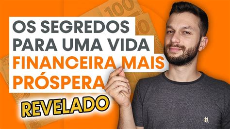 Os Segredos Para Uma Vida Financeira Mais Pr Spera S Assista Se