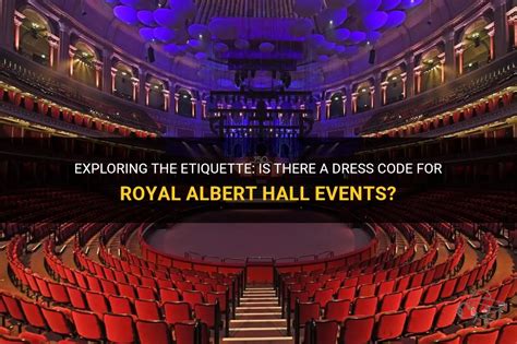 Exploring The Etiquette Is There A Dress Code For Royal Albert Hall Events Shunvogue