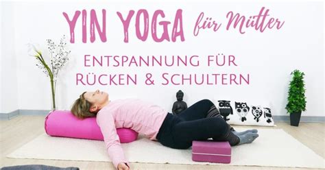 Yin Yoga für Schultern und oberen Rücken Yoga mit Martina