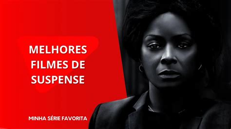 Os Melhores Filmes De Suspense Para Assistir Na Netflix