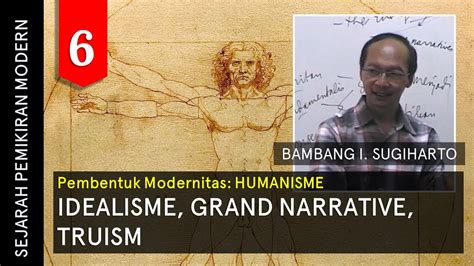 06 Sejarah Pemikiran Modern IDEALISME GRAND NARRATIVE TRUISM