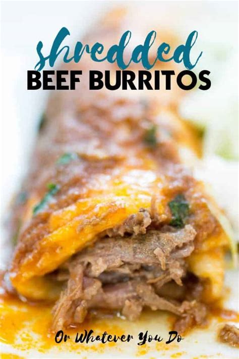 Smothered Shredded Beef Burritos Or Whatever You Do