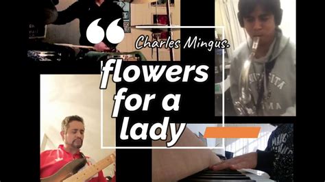 Flowers For A Lady C Mingus Gadams Youtube