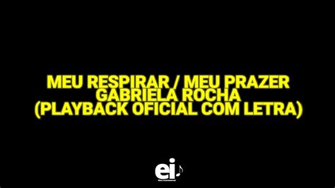 Meu Respirar Meu Prazer Gabriela Rocha Playback Oficial Letra