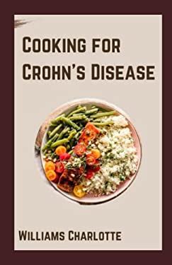 Cooking for Crohn's Disease: Nutritious and Delicious Recipes for ...