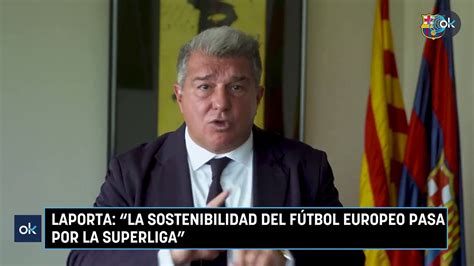 Laporta La Sostenibilidad Del Fútbol Europeo Pasa Por La Superliga Vídeo Dailymotion