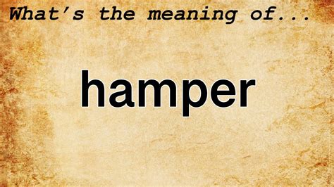 Hamper Meaning Definition Of Hamper Youtube