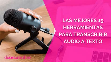 Las Mejores 15 Herramientas Para Transcribir Audio A Texto