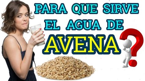 Descubre Los Beneficios Del Agua De Avena En Ayunas Mejora Tu Salud