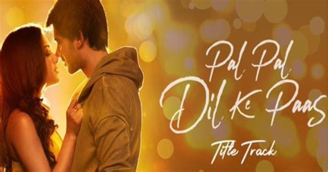 Pal Pal Dil Ke Paas Title Track Lyrics With English Translation