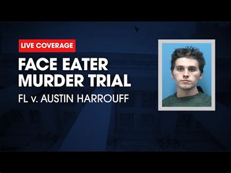 Watch Live: Face Eater Trial - FL v Austin Harrouff - Day 1 - The ...