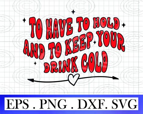 To Have To Hold And To Keep Your Drink Cold Svg Pngsarcastic Etsy