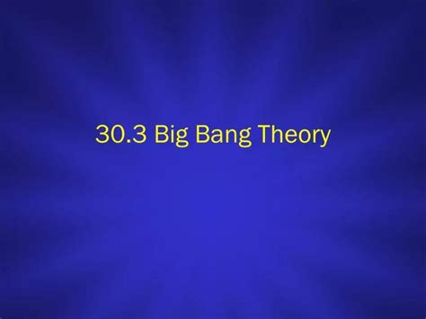 Ppt 30 3 Big Bang Theory Powerpoint Presentation Free Download Id