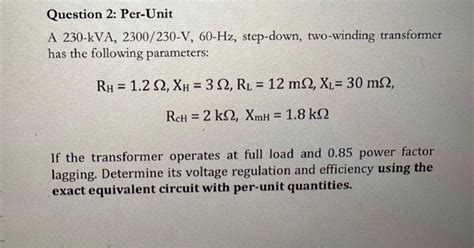 Solved Question 2 Per Unit A 230kVA 2300 230V 60Hz Chegg