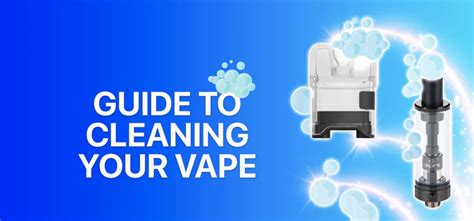 How To Maintain And Clean Your Vape Device A Detailed Guide General Vape