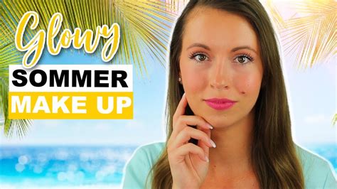 Glowy Sommer Makeup I Makeup F R Hei E Tage Youtube