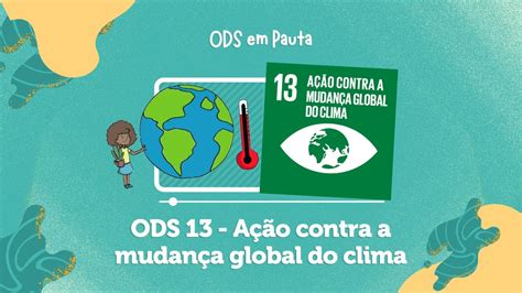 ODS 13 AÇÃO CONTRA A MUDANÇA GLOBAL DO CLIMA ODS13 AGENDA2030