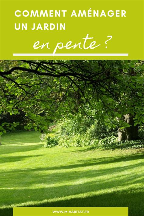 Aménager un jardin en pente Jardin en pente Comment aménager son