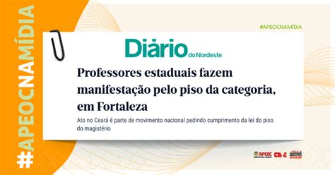 APEOC NA MÍDIA DN PROFESSORES ESTADUAIS FAZEM MANIFESTAÇÃO PELO