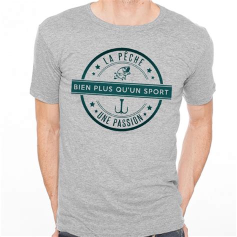 T Shirt Homme Gris La P Che Bien Plus Qu Un Sport Une Passion