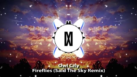 Owl City Fireflies Said The Sky Remix Mattrixx Edit Youtube Music