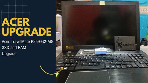 Acer Travelmate P G Mg Ssd And Ram Upgrades Youtube