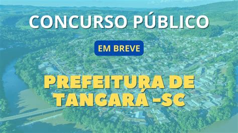 Prefeitura De Tangará Sc Vai Realizar Novo Concurso Público Em 2024