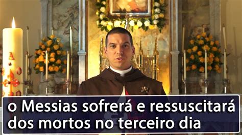 REFLEXÃO O Messias sofrerá e ressuscitará dos mortos no terceiro dia