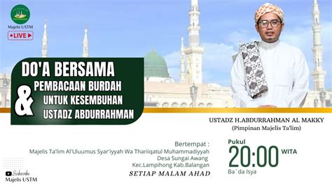 DO A BERSAMA PEMBACAAN BURDAH UNTUK KESEMBUHAN USTADZ H ABDURRAHMAN