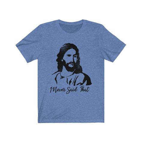 Funny Jesus Shirt I Never Said That Jesus Shirt Jesus People Etsy