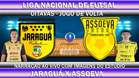 Jaraguá x Assoeva Ao Vivo Liga Nacional de Futsal Oitavas de