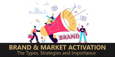 What Is Brand Market Activation Types Benefits Developing A