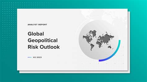 Global Geopolitical Risk Outlook: H2 2023 Report