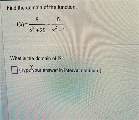 Solved Find The Domain Of The Functionfx9x225 5x2 1what