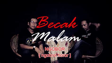 BECAK MALAM NGOBOR Ngobrol Horor 822 YouTube