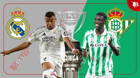 Nhận định bóng đá Real Madrid vs Betis 02h30 ngày 2 9 Kền kền vượt