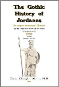 The Gothic History of Jordanes from the Latin De origine actibusque ...