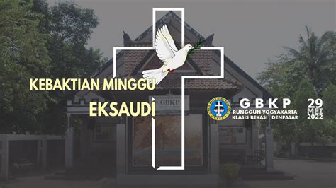 Kebaktian Minggu Eksaudi Gbkp Runggun Yogyakarta Mei Wib