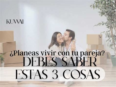 Planeas vivir con tu pareja 3 señales que indican que estas preparada