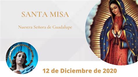 Santa Misa De Diciembre De Nuestra Sra De Guadalupe Youtube