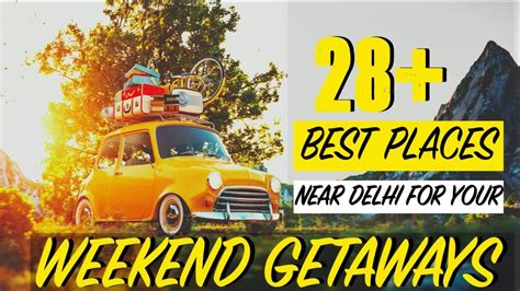 28 Best Places To Visit Near Delhi Within 300 Km Weekend Getaways