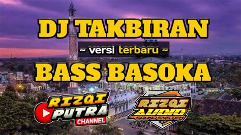 DJ TAKBIRAN TERBARU 2023 FULL BASS PALING HOREGG VERSI BASOKA YouTube