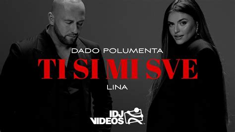 DADO POLUMENTA LINA TI SI MI SVE OFFICIAL VIDEO YouTube