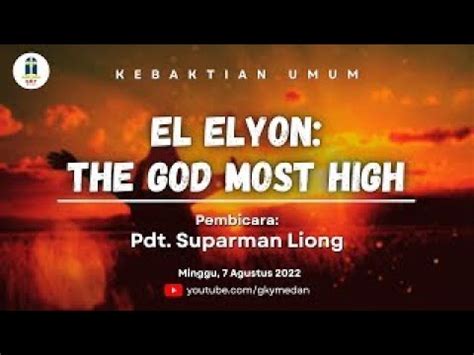 IDN 中文 Kebaktian Umum 2 7 Agustus 2022 El Elyon The Most High God